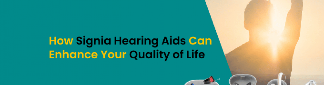 How Signia Hearing Aids Can Enhance Your Quality of Life?