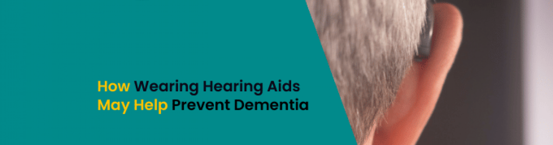 How Wearing Hearing Aids May Help Prevent Dementia?
