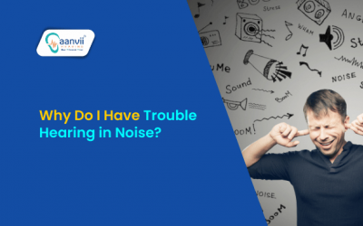 Why Do I Have Trouble Hearing in Noise?