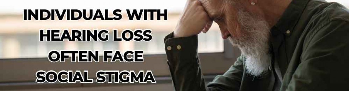 Addressing Social Stigma Associated with Hearing Loss