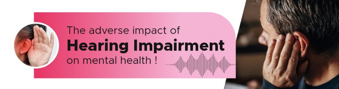 The Adverse Impact of Hearing Impairment on Mental Health | Aanvii Hearing Solutions