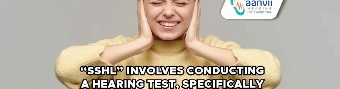 Understanding Sudden Sensorineural Hearing Loss (SSHL): Causes and Diagnosis