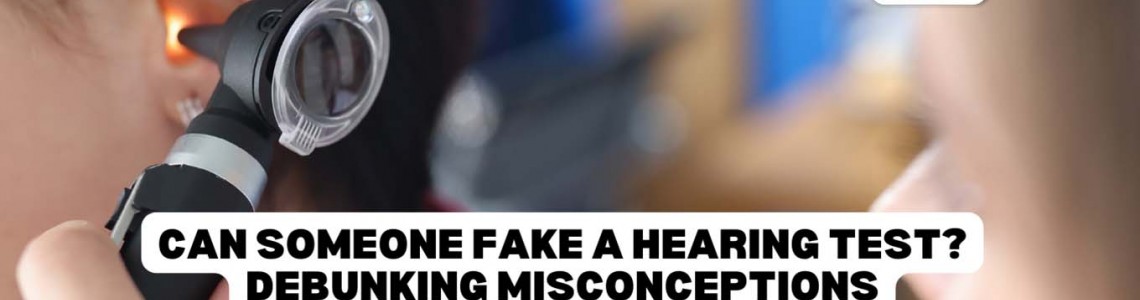 Can Someone Fake a Hearing Test? Debunking Misconceptions