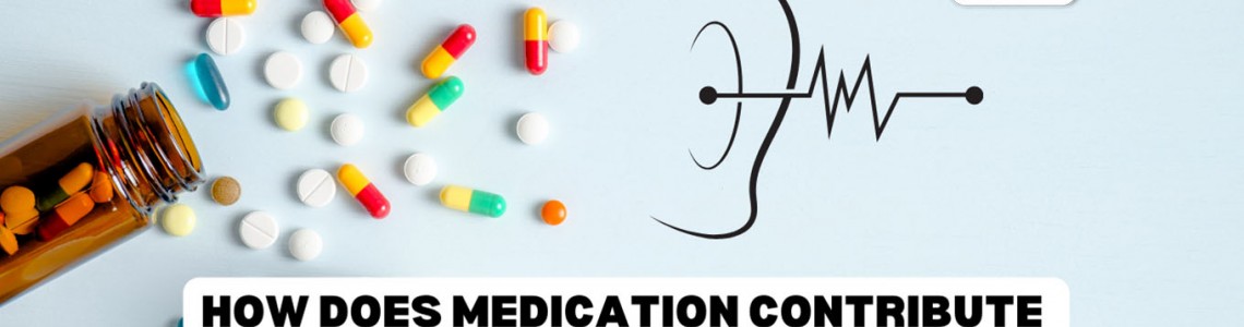 How Does Medication Contribute To Hearing Loss?