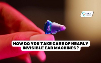 How Do You Take Care of Nearly Invisible Ear Machines?
