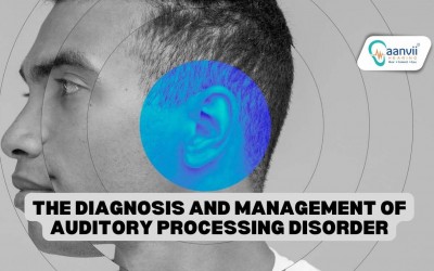 The Diagnosis and Management of Auditory Processing Disorder