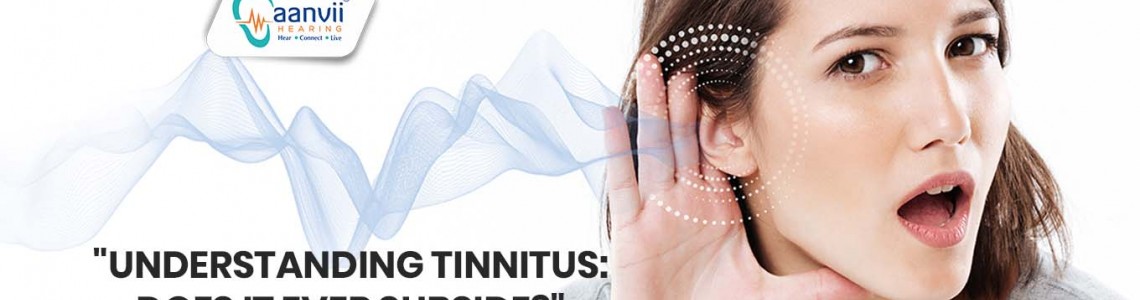 Understanding Tinnitus: Does It Ever Subside?