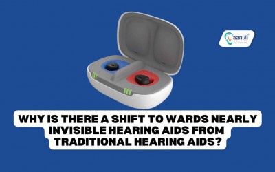 Why is there a Shift Towards Nearly Invisible Hearing Aids from Traditional Hearing Aids?