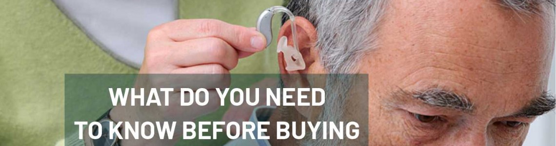 What do you need to know before buying Hearing Aids?